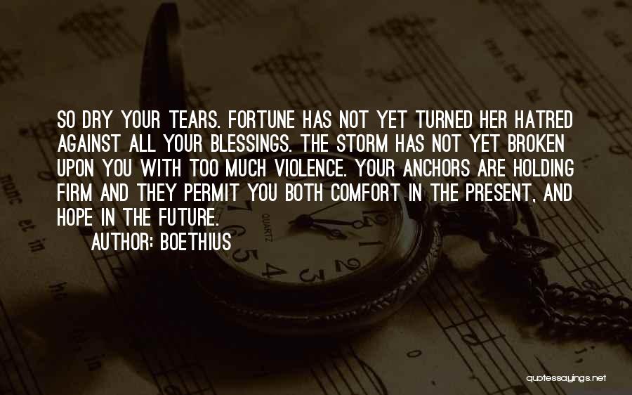Dry Tears Quotes By Boethius