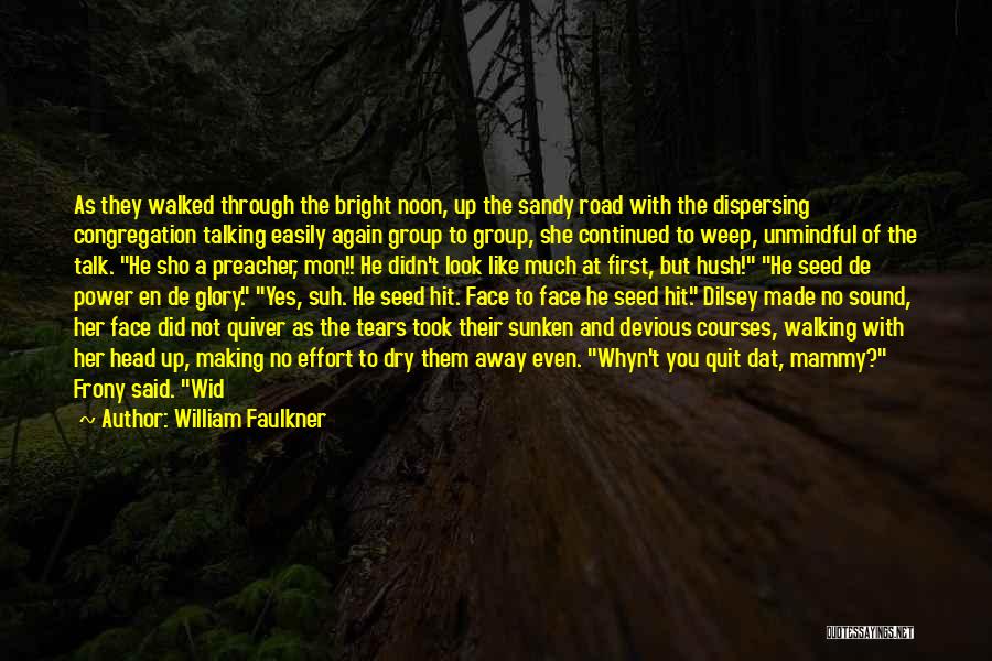 Dry Tears Quotes By William Faulkner
