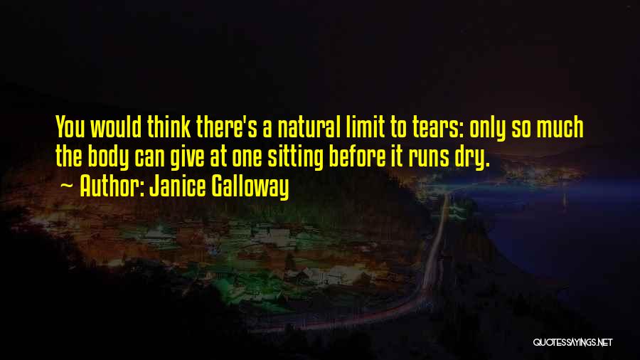 Dry Those Tears Quotes By Janice Galloway