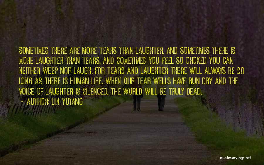 Dry Those Tears Quotes By Lin Yutang