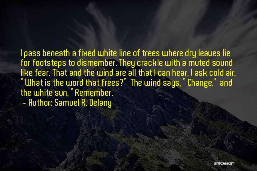 Dry Trees Quotes By Samuel R. Delany