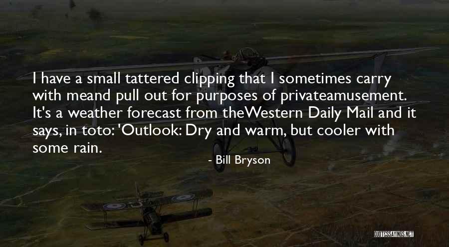 Dry Weather Quotes By Bill Bryson Dry Weather Quotes By Bill Bryson