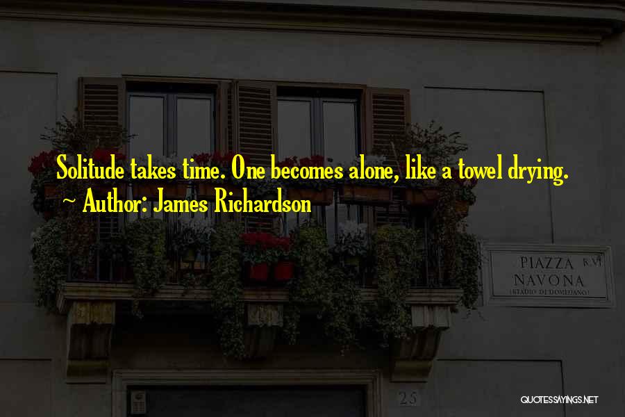 Drying Quotes By James Richardson