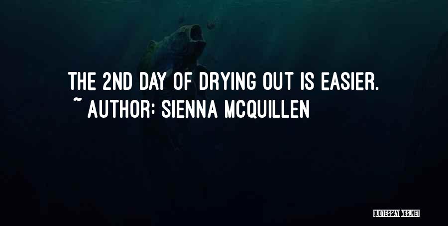 Drying Quotes By Sienna McQuillen