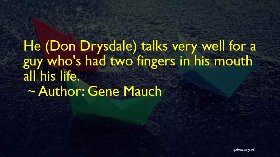 Drysdale Quotes By Gene Mauch