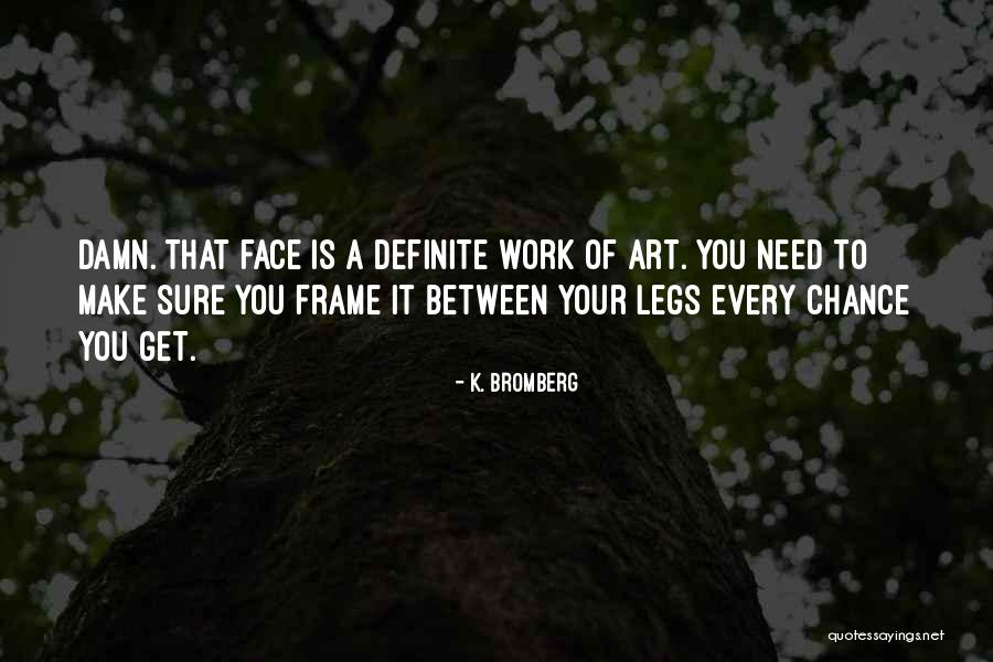 Dsnr Iace Quotes By K. Bromberg Dsnr Iace Quotes By K. Bromberg