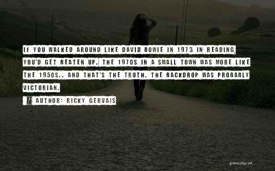 D'town Quotes By Ricky Gervais