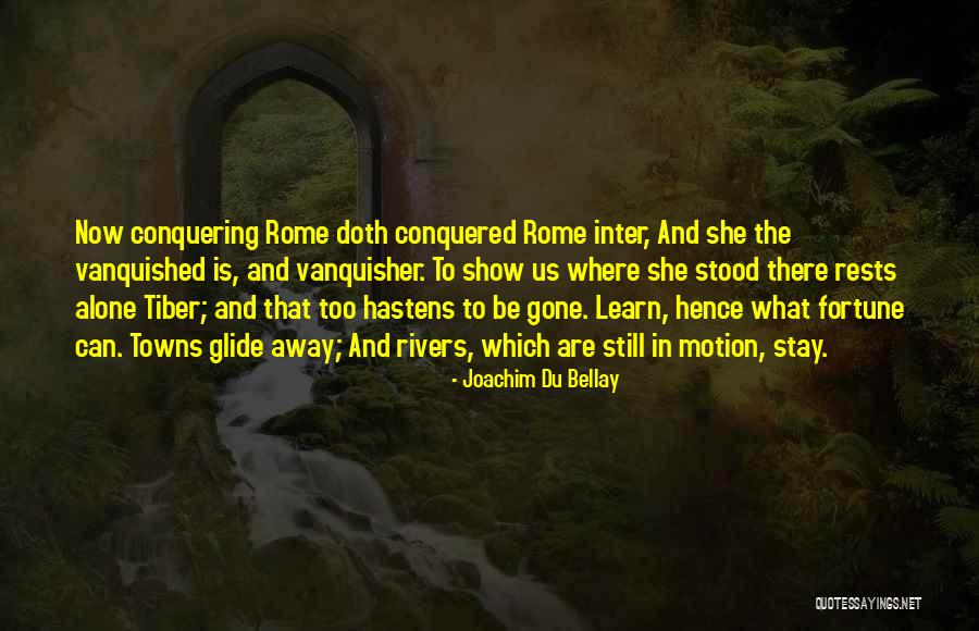 Du Bellay Quotes By Joachim Du Bellay Du Bellay Quotes By Joachim Du Bellay