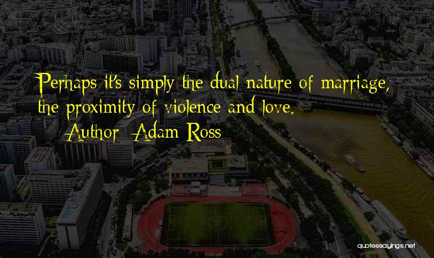 Dual Nature Quotes By Adam Ross