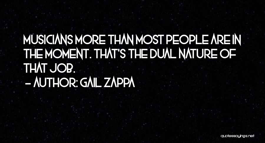 Dual Nature Quotes By Gail Zappa