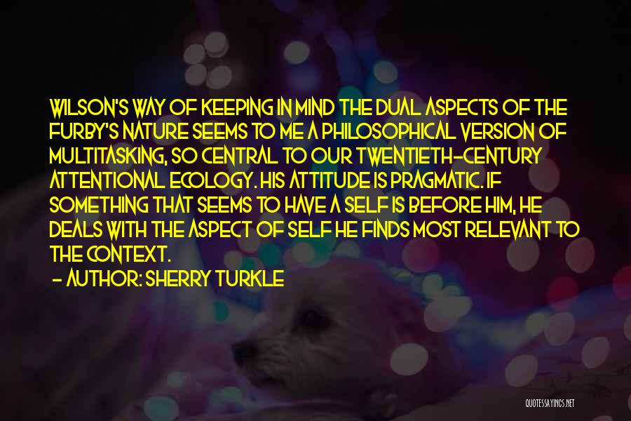 Dual Nature Quotes By Sherry Turkle