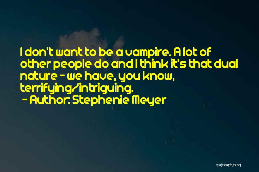 Dual Nature Quotes By Stephenie Meyer