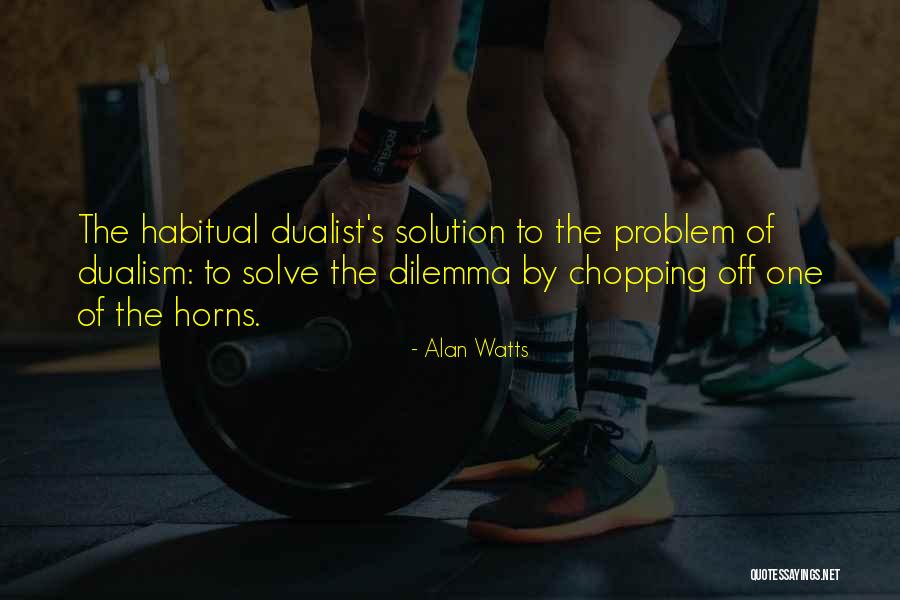 Dualism Quotes By Alan Watts Dualism Quotes By Alan Watts