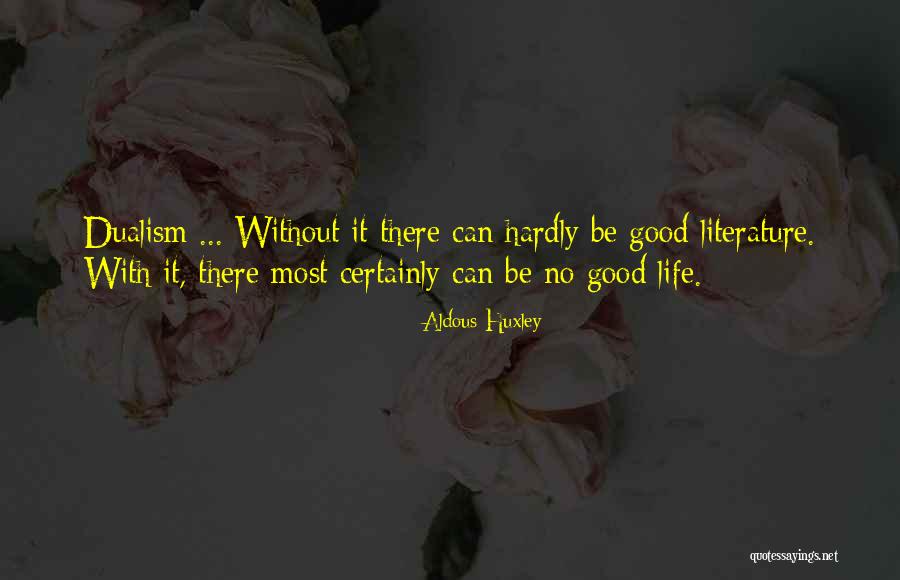 Dualism Quotes By Aldous Huxley Dualism Quotes By Aldous Huxley