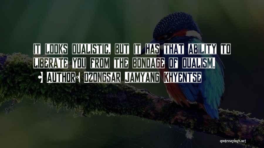 Dualism Quotes By Dzongsar Jamyang Khyentse