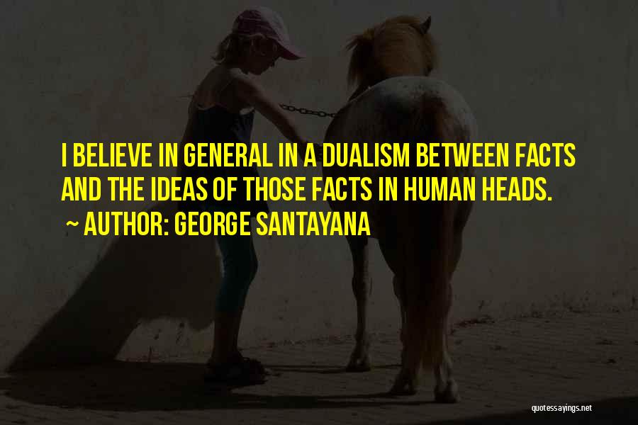 Dualism Quotes By George Santayana