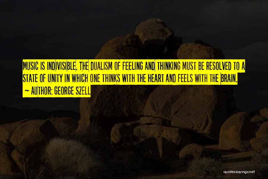 Dualism Quotes By George Szell