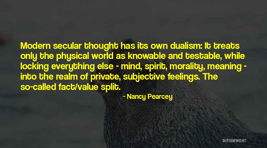 Dualism Quotes By Nancy Pearcey Dualism Quotes By Nancy Pearcey