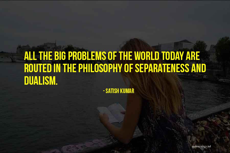 Dualism Quotes By Satish Kumar Dualism Quotes By Satish Kumar