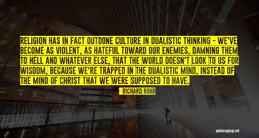 Dualistic Religion Quotes By Richard Rohr Dualistic Religion Quotes By Richard Rohr