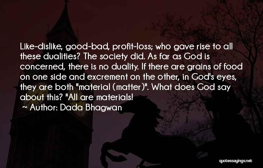 Dualities Quotes By Dada Bhagwan