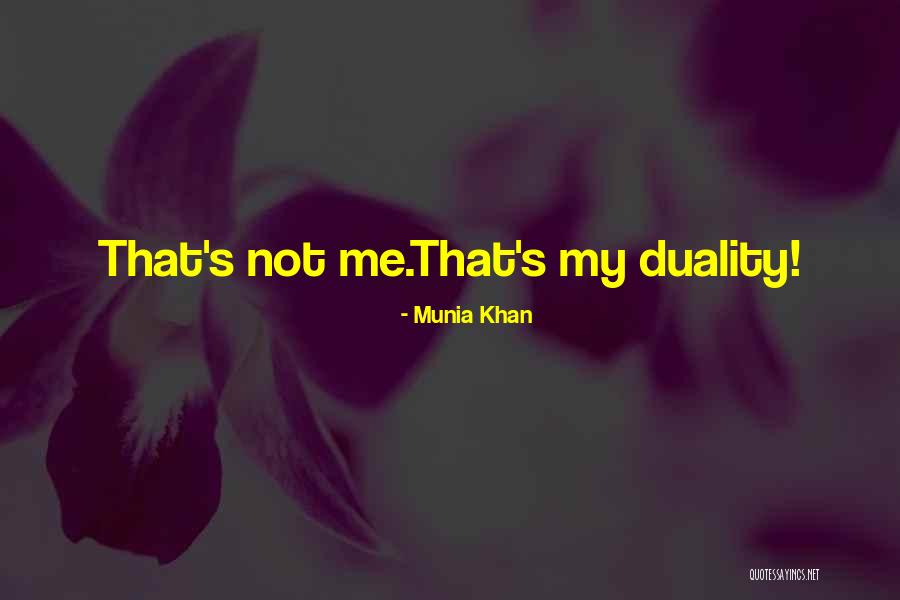 Dualities Quotes By Munia Khan