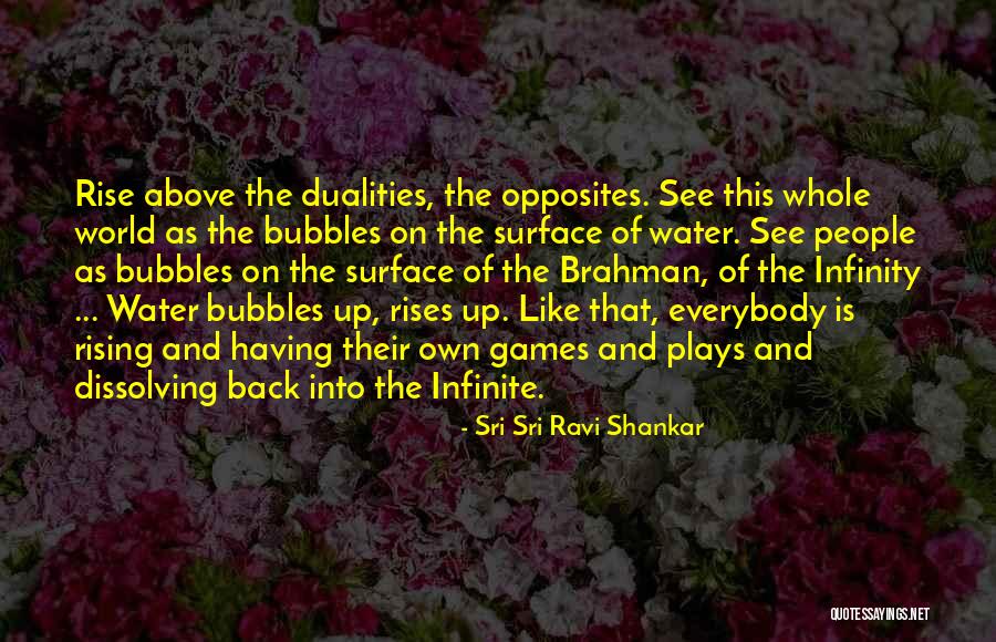 Dualities Quotes By Sri Sri Ravi Shankar