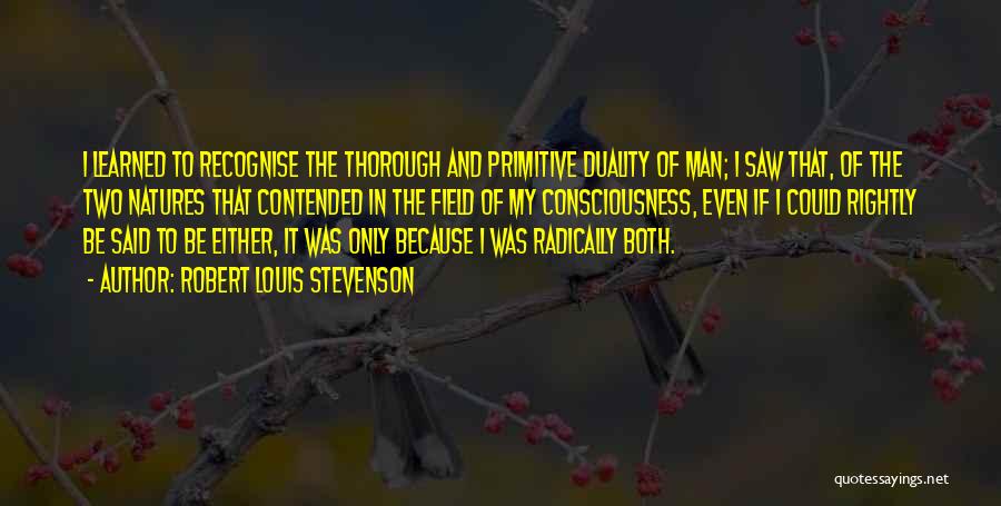 Duality Of Man Quotes By Robert Louis Stevenson