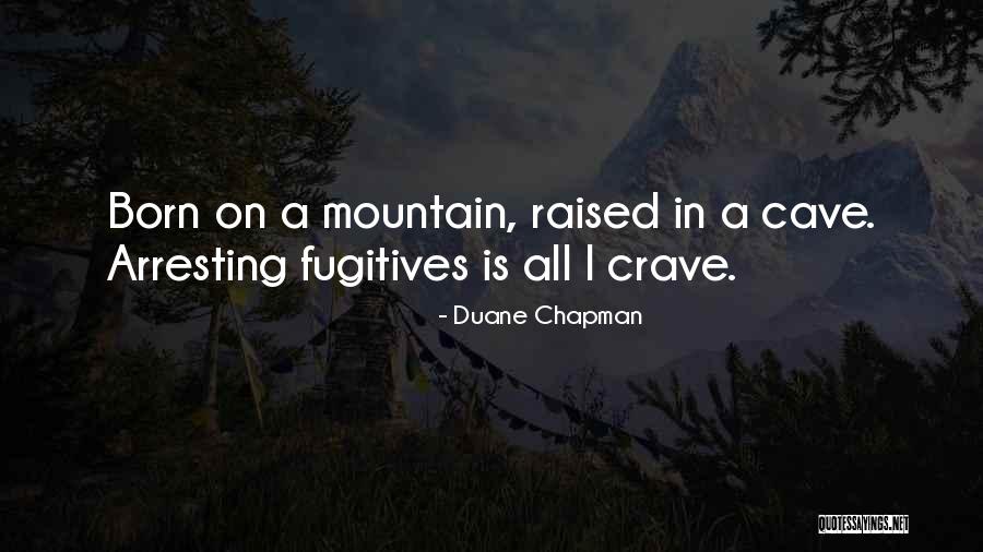 Duane Chapman Quotes 1067511 Duane Chapman Quotes 1067511