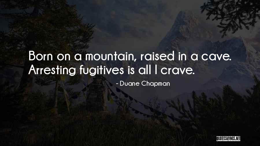 Duane Chapman Quotes 1067511