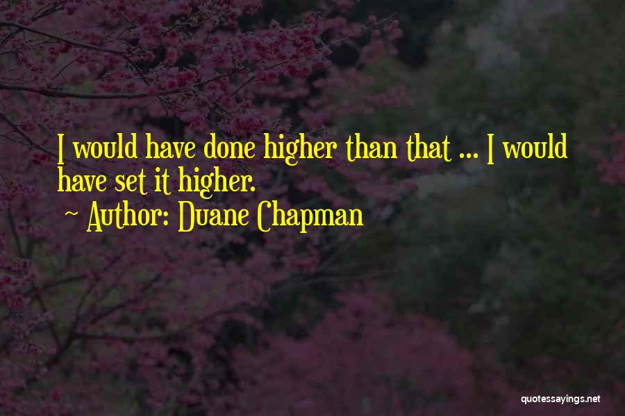 Duane Chapman Quotes 1233486
