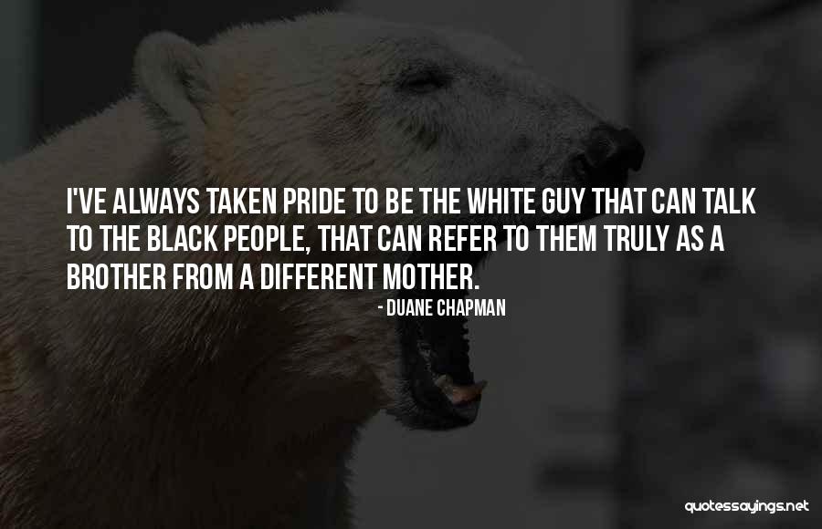 Duane Chapman Quotes 1868389 Duane Chapman Quotes 1868389