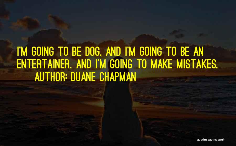 Duane Chapman Quotes 2210680