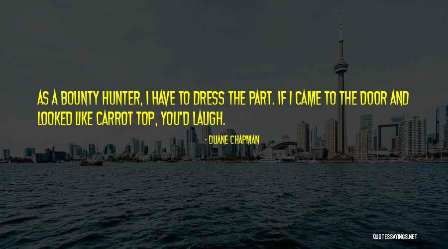 Duane Chapman Quotes 439938 Duane Chapman Quotes 439938
