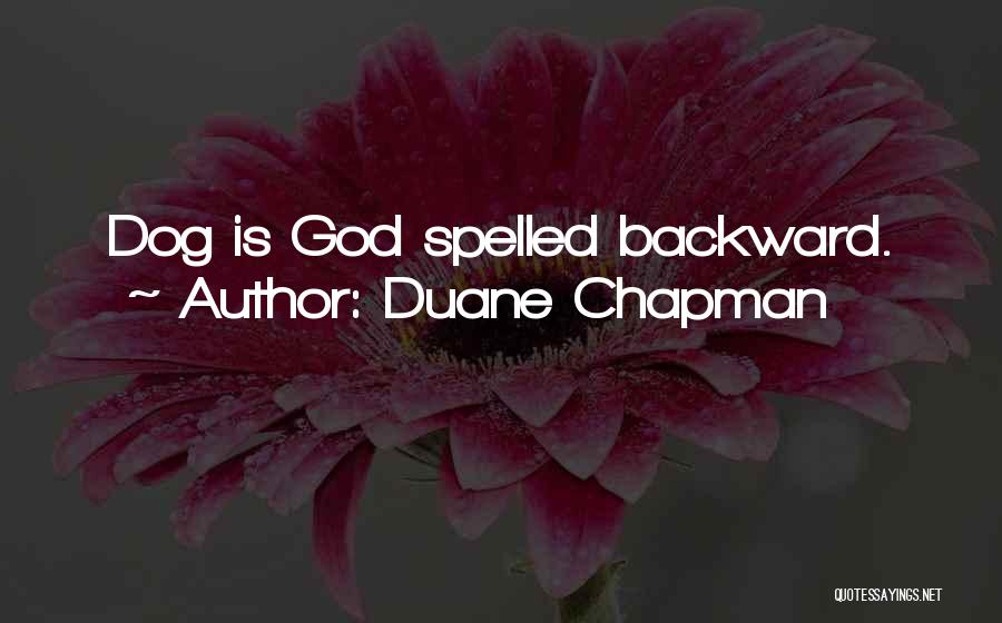 Duane Chapman Quotes 728121