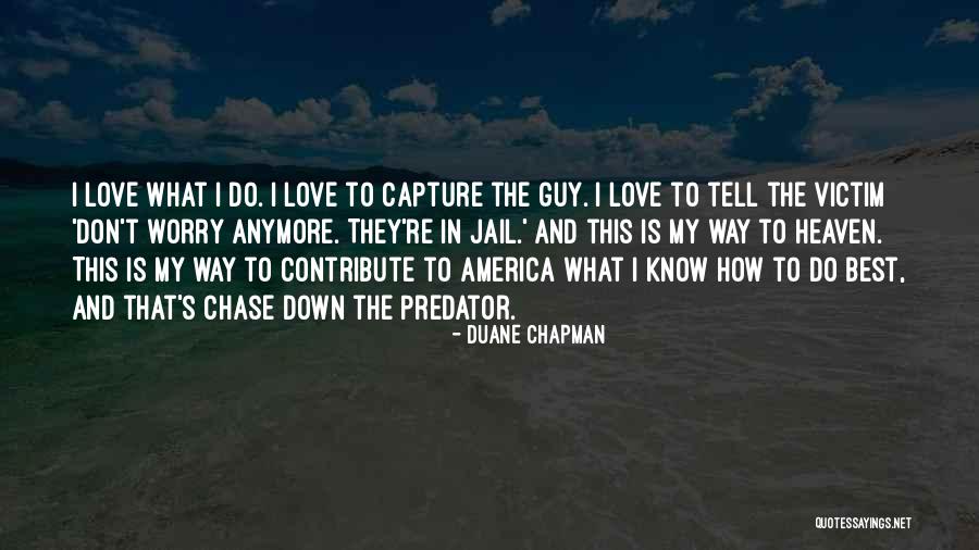 Duane Chapman Quotes 993759 Duane Chapman Quotes 993759