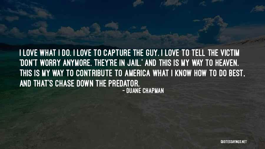 Duane Chapman Quotes 993759