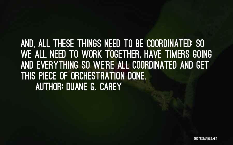 Duane G. Carey Quotes 318117