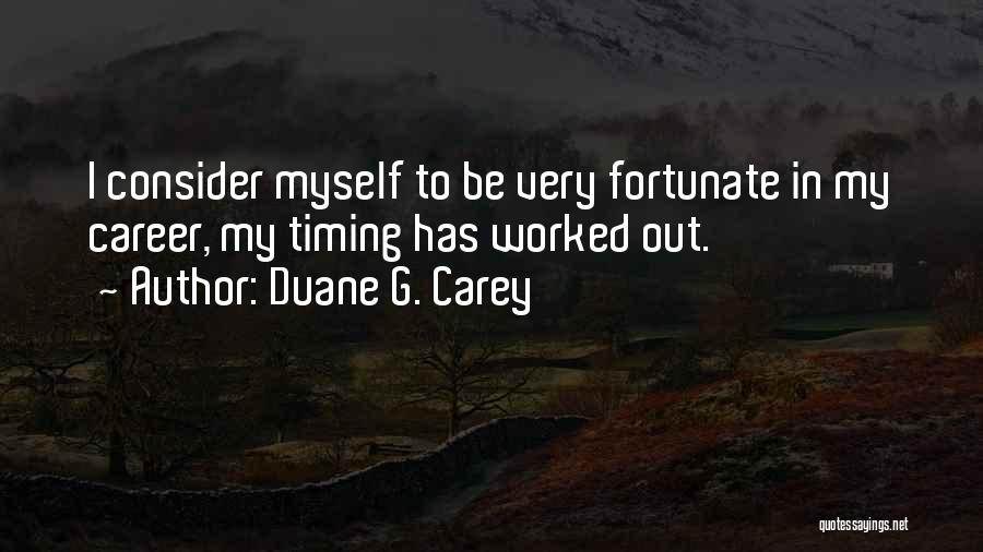 Duane G. Carey Quotes 762421