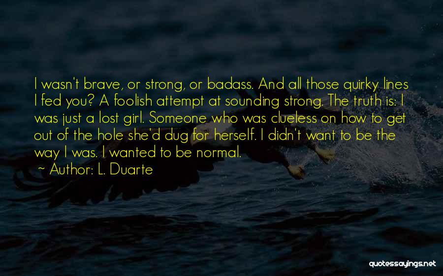 Duarte Quotes By L. Duarte