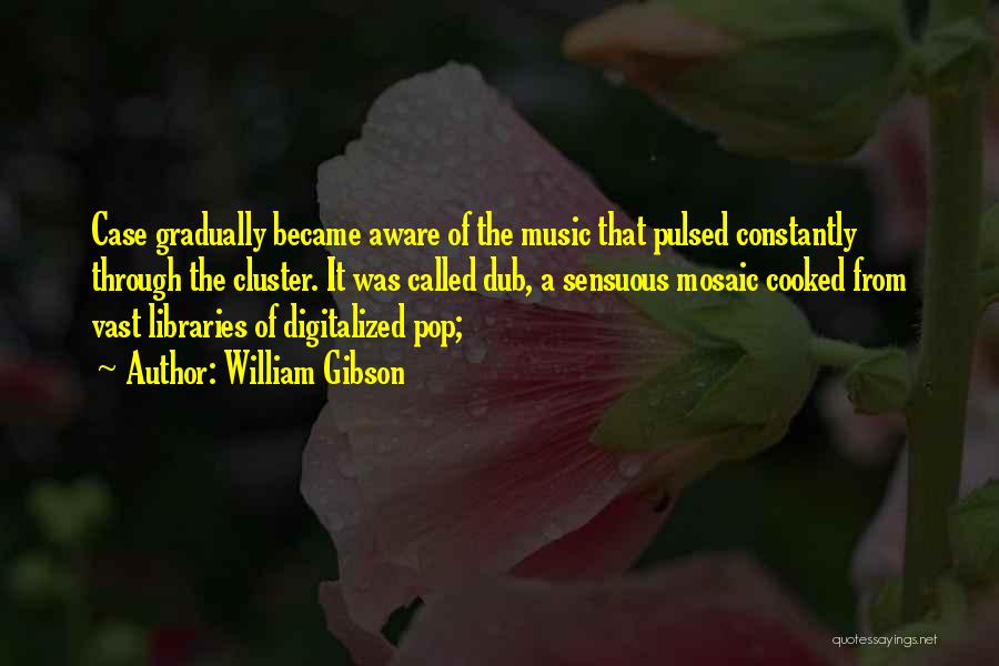 Dub Music Quotes By William Gibson