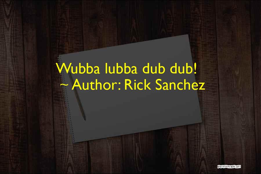 Dub Quotes By Rick Sanchez