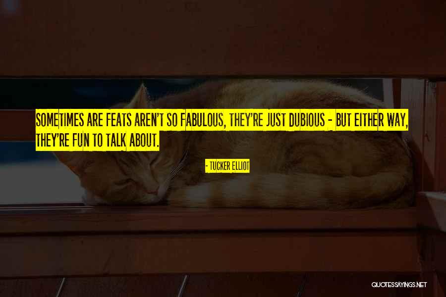Dubious Quotes By Tucker Elliot Dubious Quotes By Tucker Elliot