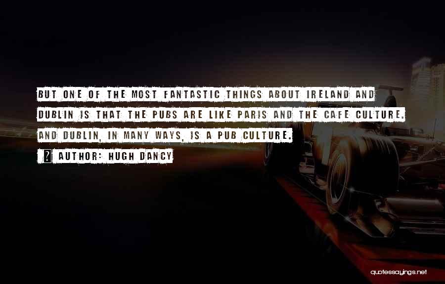 Dublin Ireland Quotes By Hugh Dancy