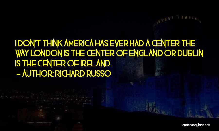 Dublin Ireland Quotes By Richard Russo