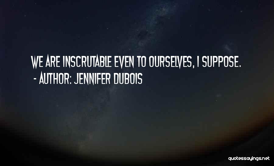 Dubois Quotes By Jennifer DuBois