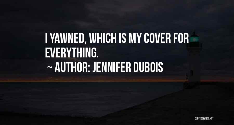 Dubois Quotes By Jennifer DuBois