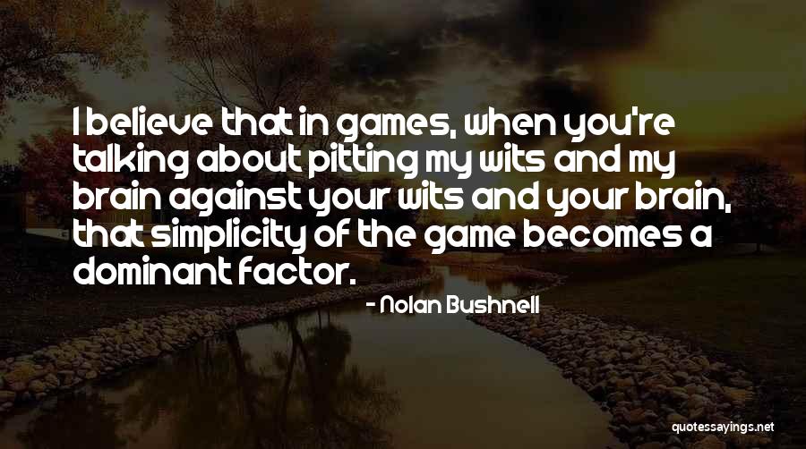 Dubonnet Rouge Quotes By Nolan Bushnell Dubonnet Rouge Quotes By Nolan Bushnell