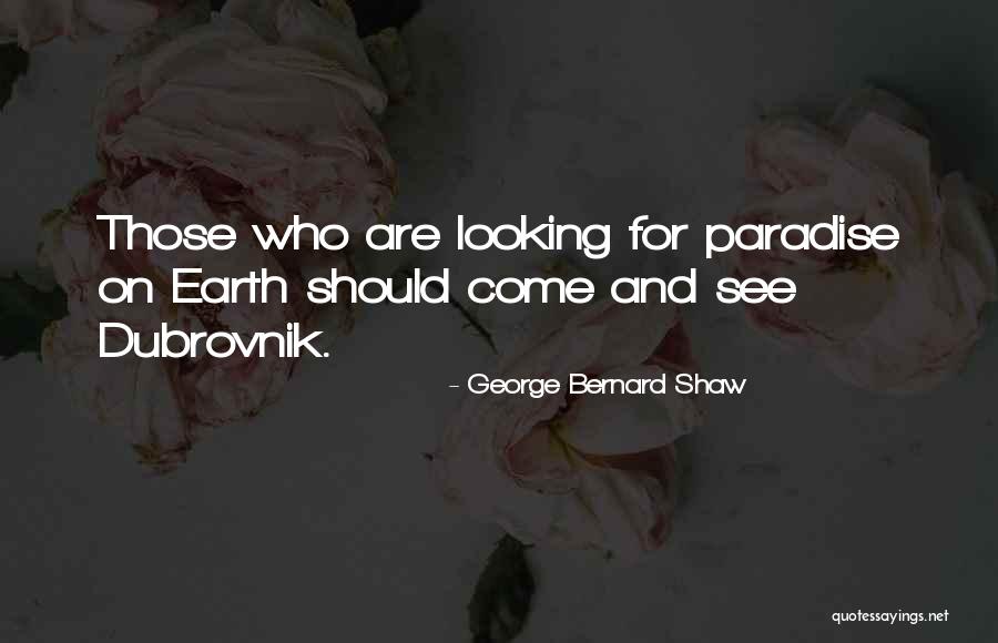 Dubrovnik Quotes By George Bernard Shaw Dubrovnik Quotes By George Bernard Shaw
