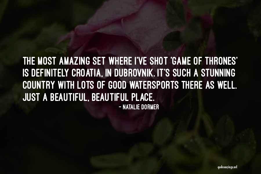 Dubrovnik Quotes By Natalie Dormer Dubrovnik Quotes By Natalie Dormer